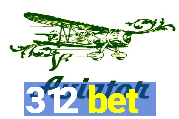 312 bet